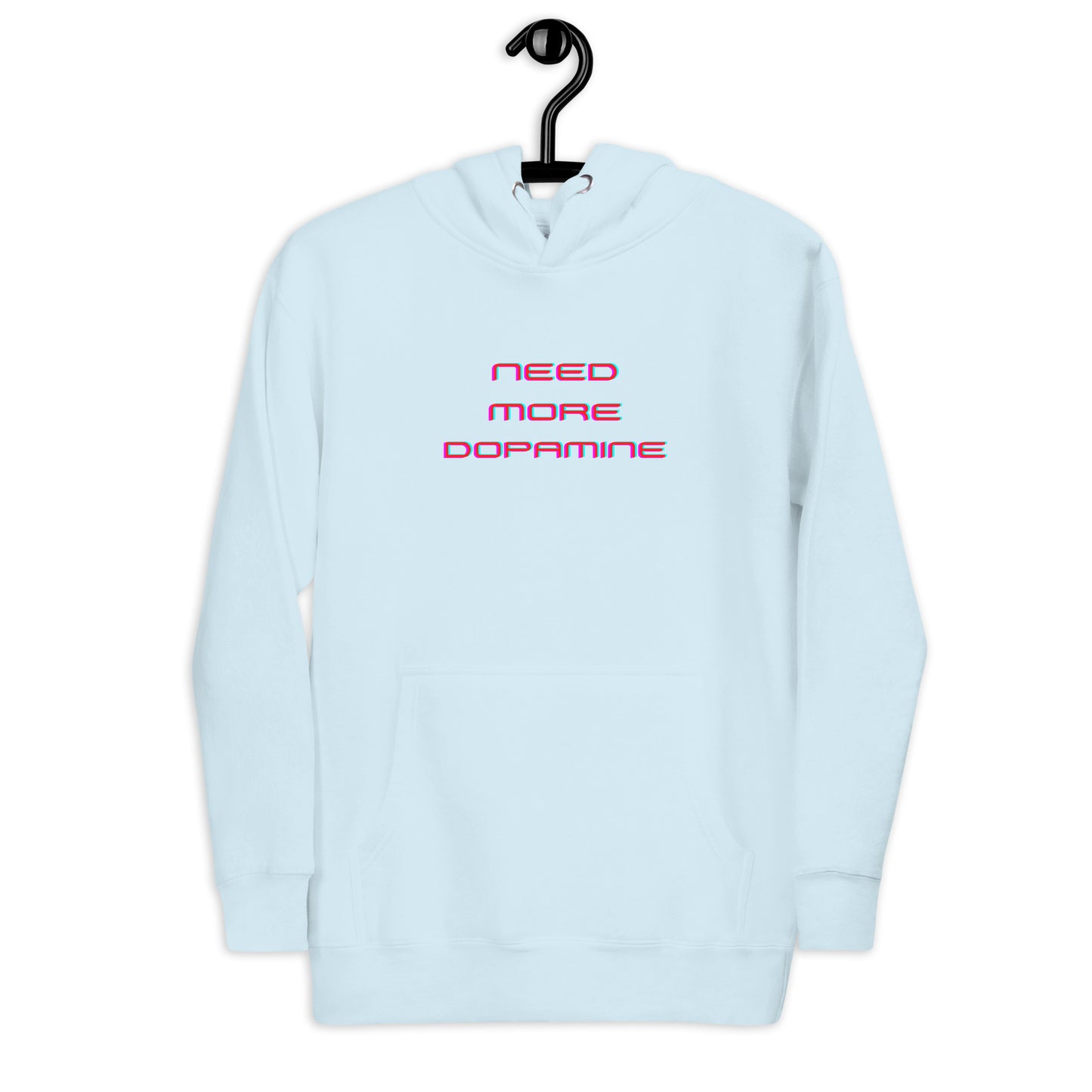 Need More Dopamine- Unisex Hoodie