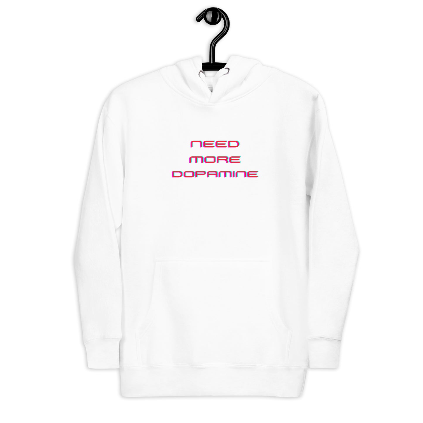 Need More Dopamine- Unisex Hoodie
