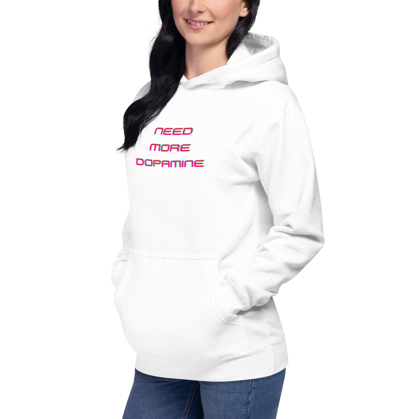 Need More Dopamine- Unisex Hoodie