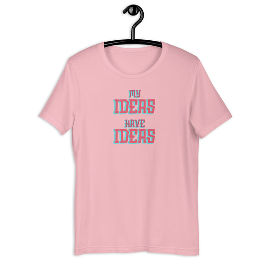 My Ideas Have Ideas- Light- Unisex t-shirt