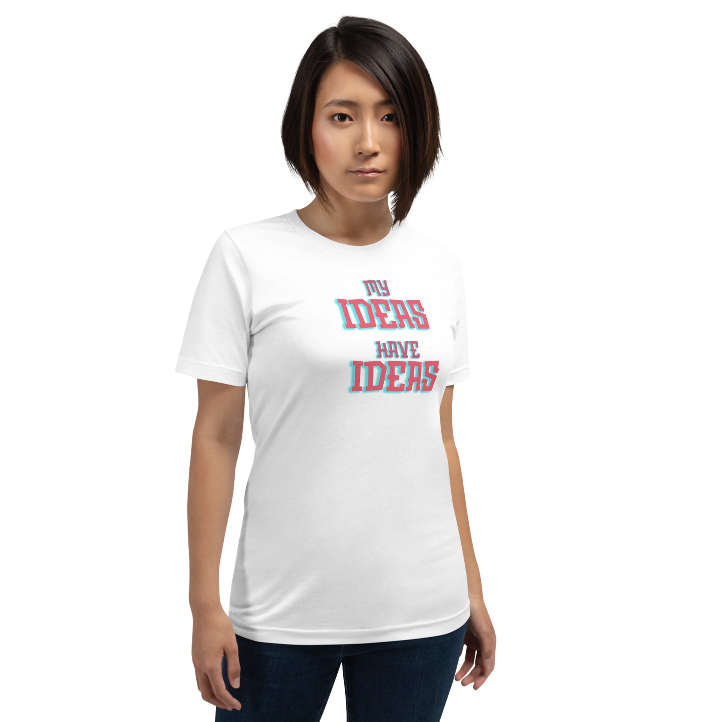 My Ideas Have Ideas- Light- Unisex t-shirt