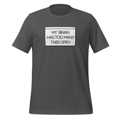 My Brain Has Too Many Tabs Open- Dark- Unisex t-shirt