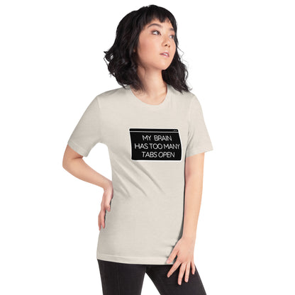 My Brain Has Too Many Tabs Open- Light- Unisex t-shirt