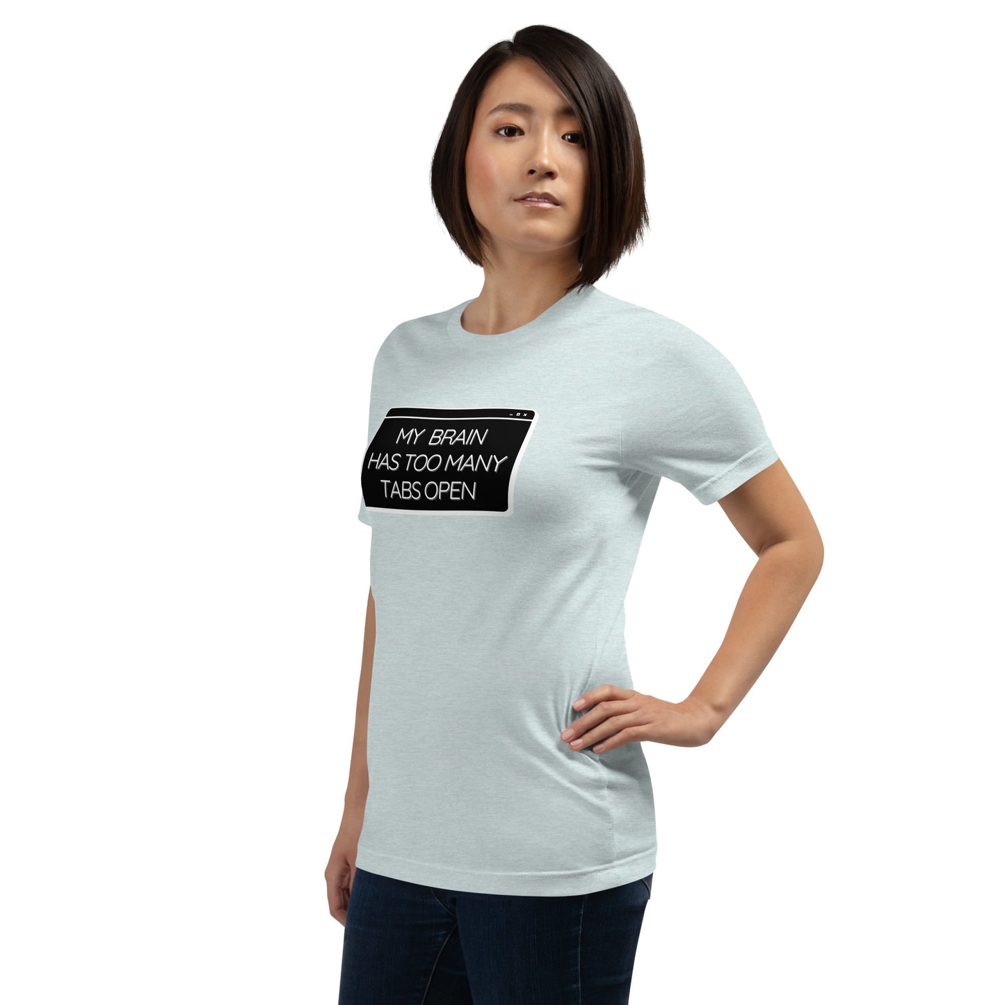 My Brain Has Too Many Tabs Open- Light- Unisex t-shirt