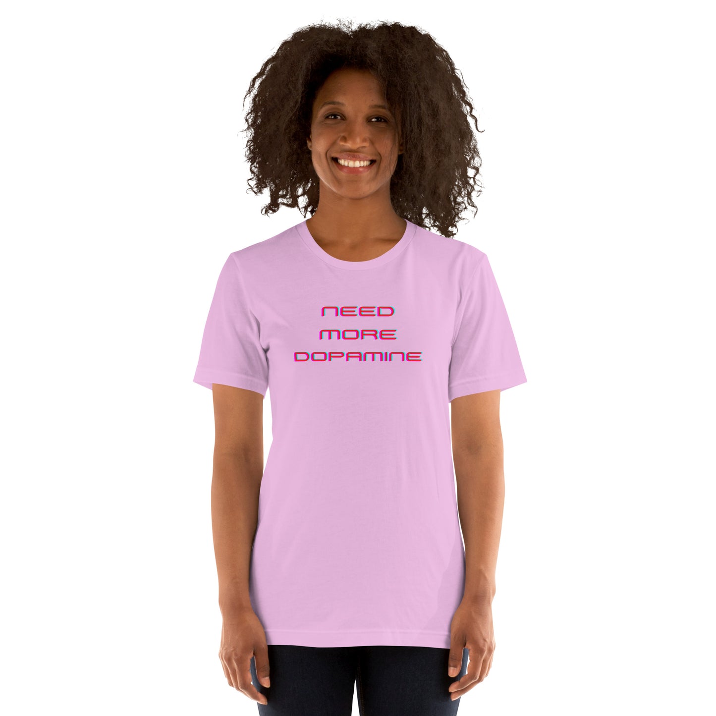 Need More Dopamine- Unisex t-shirt