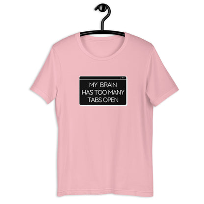 My Brain Has Too Many Tabs Open- Light- Unisex t-shirt