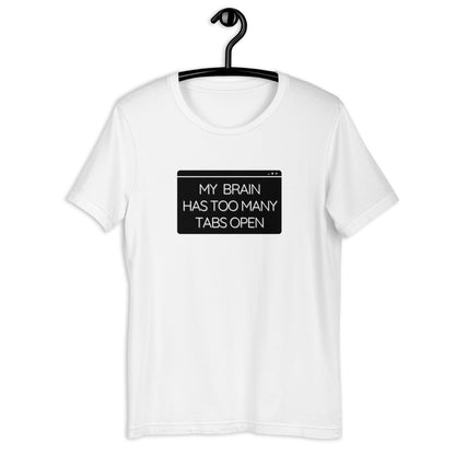 My Brain Has Too Many Tabs Open- Light- Unisex t-shirt