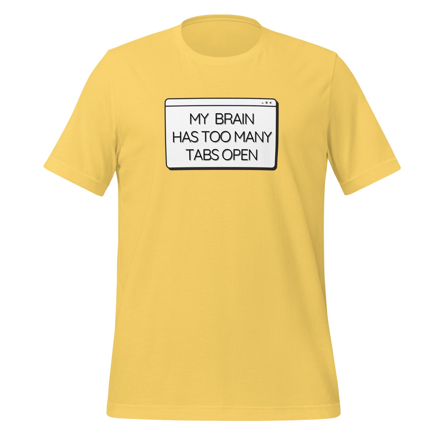 My Brain Has Too Many Tabs Open- Dark- Unisex t-shirt