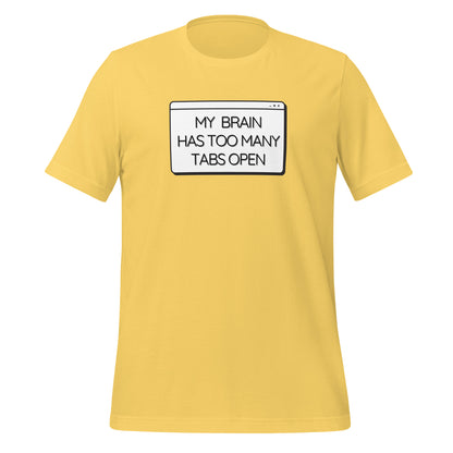 My Brain Has Too Many Tabs Open- Dark- Unisex t-shirt