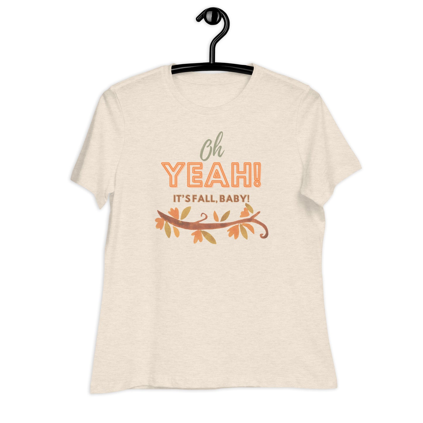 Oh, Yeah! It's Fall, Baby! Women's Relaxed T-Shirt